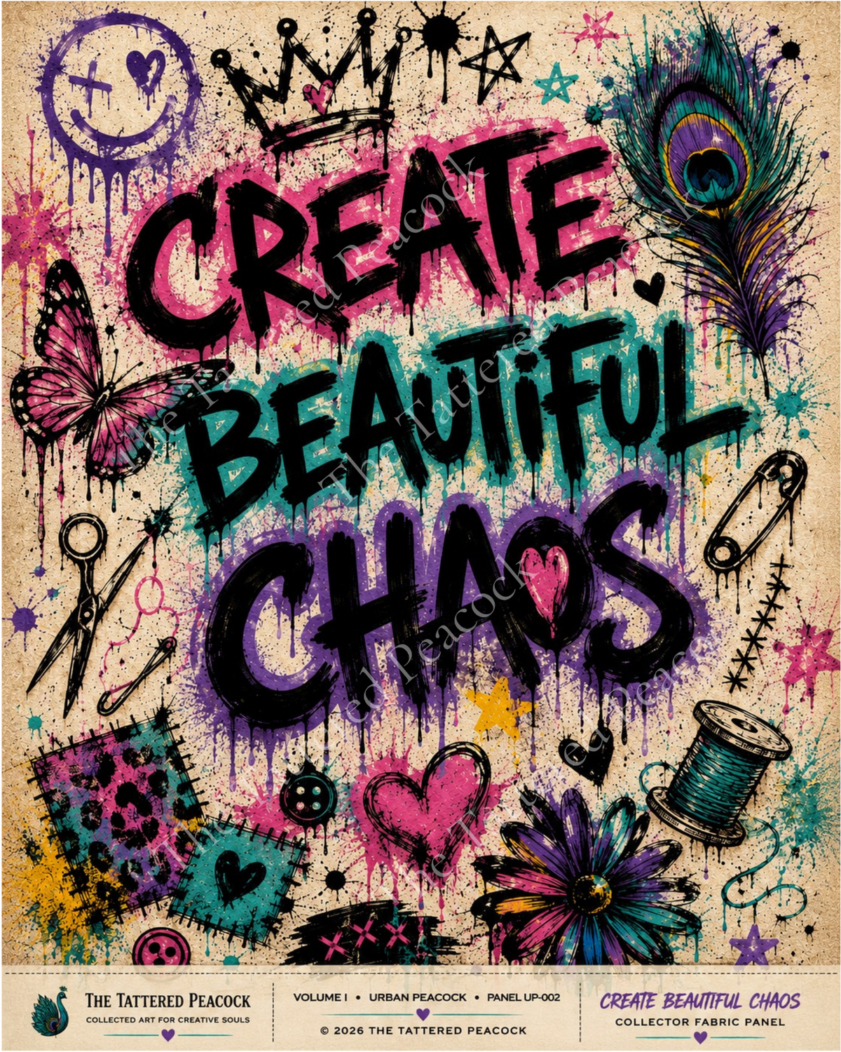 A colorful fabric panel design featuring the text 'CREATE BEAUTIFUL CHAOS' in large graffiti-style lettering, surrounded by doodled butterflies, a peacock feather, scissors, a spool of thread, stars, and paint splatters on a tan paper-like background. Brand text at the bottom reads 'The Tattered Peacock'.