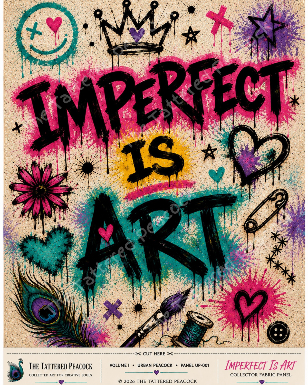 A square fabric panel design featuring the phrase 'IMPERFECT IS ART' in large black dripping letters over a colorful graffiti-style background with pink, teal, purple, yellow, and black paint splatters, stars, a smiley face, a flower, a peacock feather, a paintbrush, and a spool. The bottom includes branding for The Tattered Peacock.