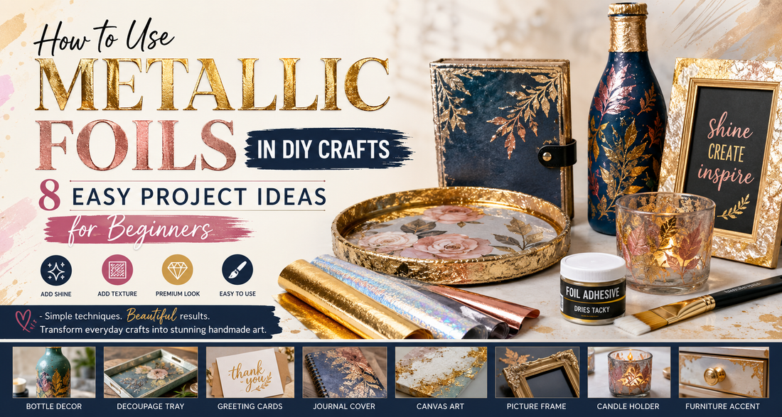 How to Use Metallic Foils in DIY Crafts: 8 Easy Project Ideas for Beginners