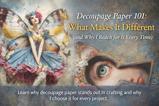 Decoupage Paper 101: What Makes It Different (and Why I Reach for It Every Time)