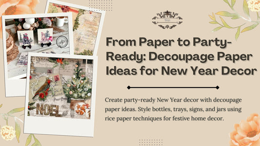 From Paper to Party-Ready: Decoupage Paper Ideas for New Year Decor