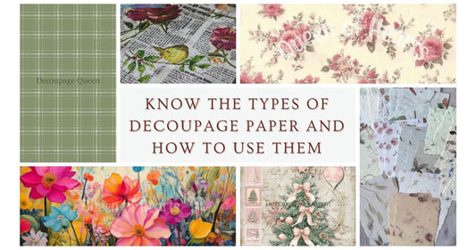 Know The Types of Decoupage Paper and How to Use Them